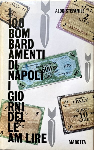 I CENTO 100 BOMBARDAMENTI DI NAPOLI. I GIORNI DELLE AM-LIRE