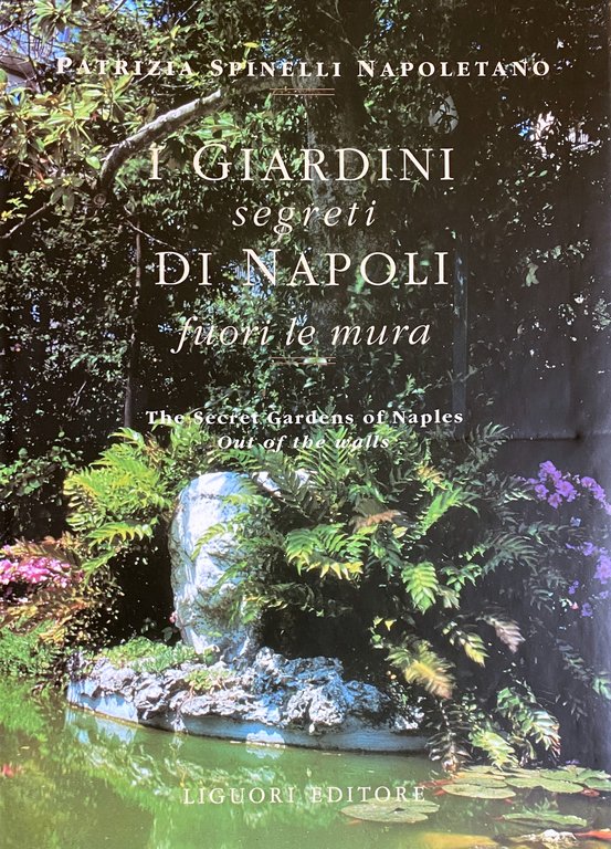 I GIARDINI SEGRETI DI NAPOLI. FUORI LE MURA; THE SECRET …