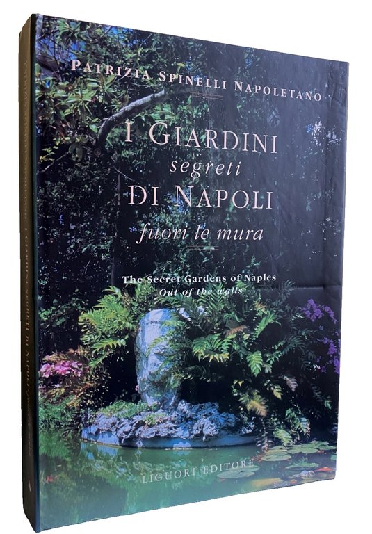 I GIARDINI SEGRETI DI NAPOLI. FUORI LE MURA; THE SECRET …