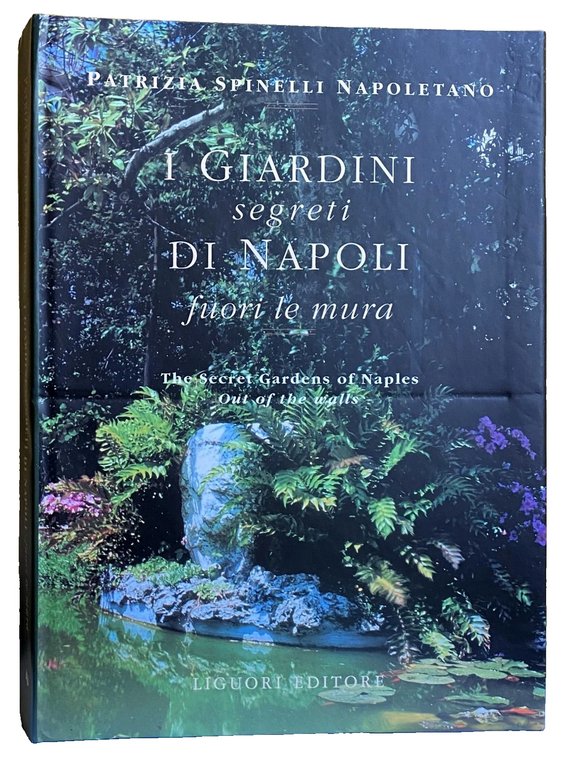 I GIARDINI SEGRETI DI NAPOLI. FUORI LE MURA; THE SECRET …