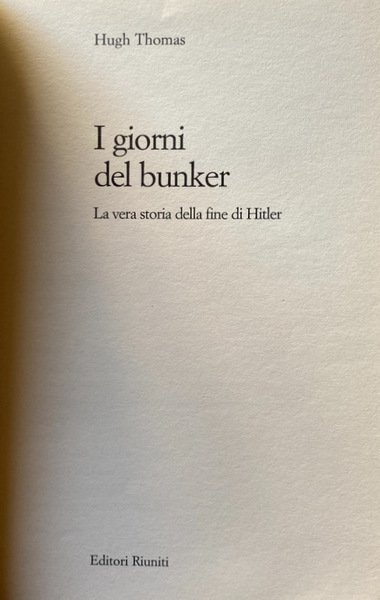 I GIORNI DEL BUNKER. LA VERA STORIA DELLA FINE DI …