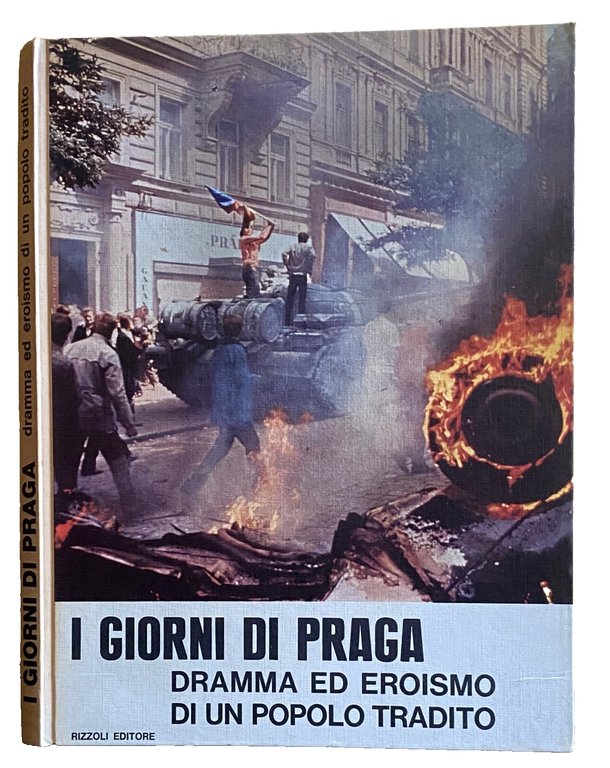 I GIORNI DI PRAGA. DRAMMA ED EROISMO DI UN POPOLO …