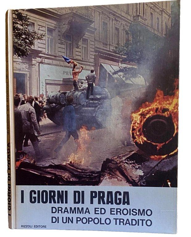 I GIORNI DI PRAGA. DRAMMA ED EROISMO DI UN POPOLO …