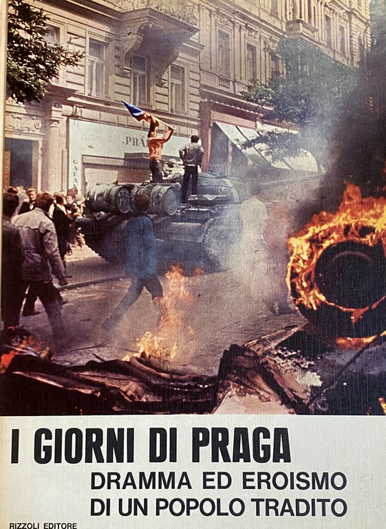 I GIORNI DI PRAGA. DRAMMA ED EROISMO DI UN POPOLO …