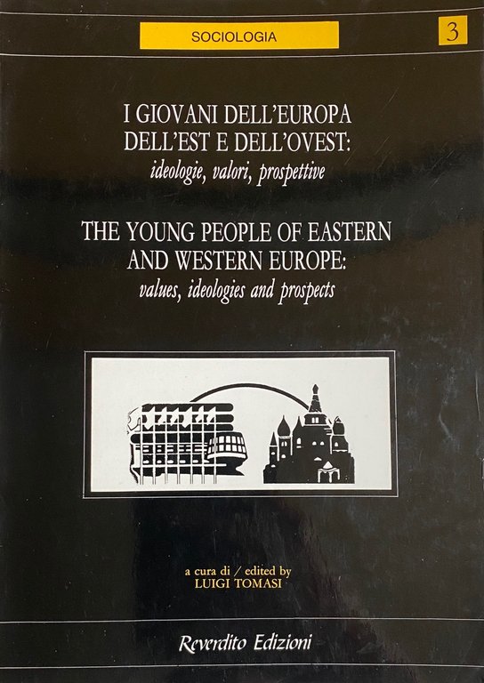 I GIOVANI DELL'EUROPA DELL'EST E DELL'OVEST: IDEOLOGIE, VALORI, PROSPETTIVE. THE …