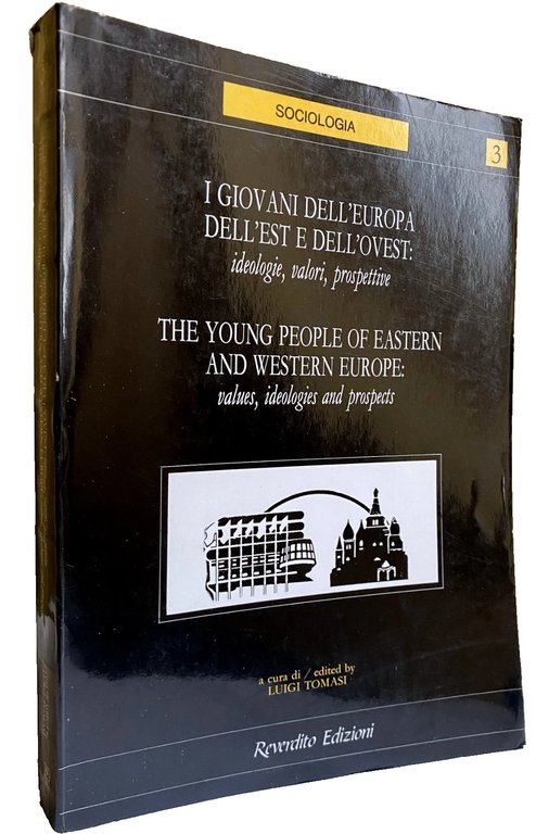 I GIOVANI DELL'EUROPA DELL'EST E DELL'OVEST: IDEOLOGIE, VALORI, PROSPETTIVE. THE …