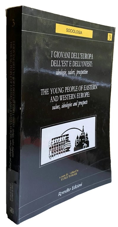 I GIOVANI DELL'EUROPA DELL'EST E DELL'OVEST: IDEOLOGIE, VALORI, PROSPETTIVE. THE …
