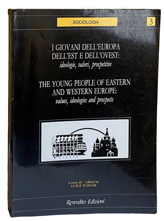 I GIOVANI DELL'EUROPA DELL'EST E DELL'OVEST: IDEOLOGIE, VALORI, PROSPETTIVE. THE …