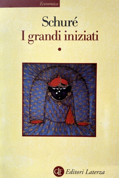 I GRANDI INIZIATI. STORIA SEGRETA DELLE RELIGIONI. RAMA, KRISHNA, ERMETE, …