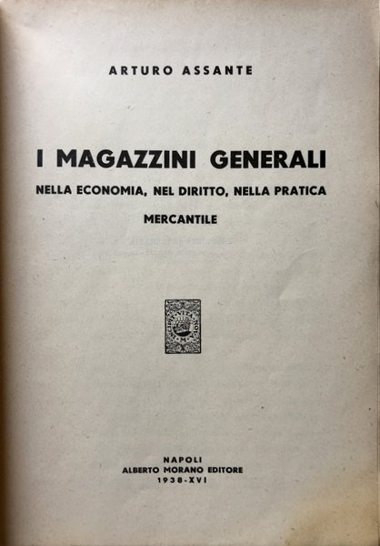 I MAGAZZINI GENERALI NELLA ECONOMIA, NEL DIRITTO, NELLA PRATICA MERCANTILE