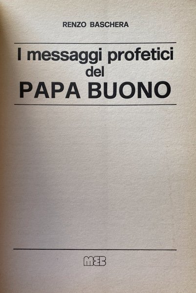 I MESSAGGI PROFETICI DEL PAPA BUONO. IL FUTURO LETTO ATTRAVERSO …