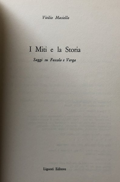 I MITI E LA STORIA. SAGGI SU FOSCOLO E VERGA