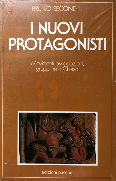 I NUOVI PROTAGONISTI. MOVIMENTI, ASSOCIAZIONI, GRUPPI NELLA CHIESA