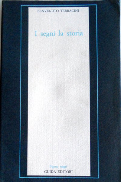 I SEGNI LA STORIA. A CURA DI GIAN LUIGI BECCARIA