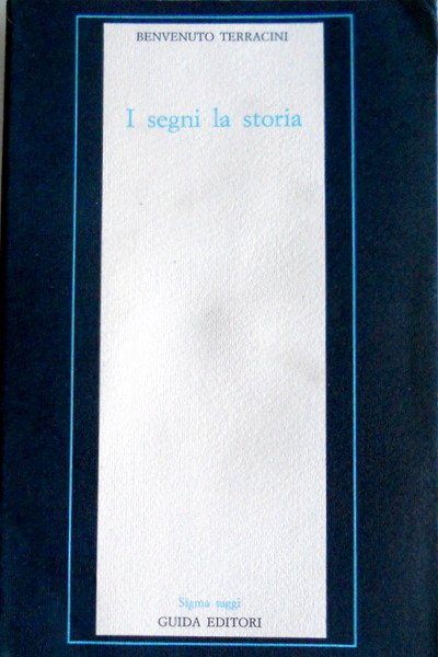 I SEGNI LA STORIA. A CURA DI GIAN LUIGI BECCARIA