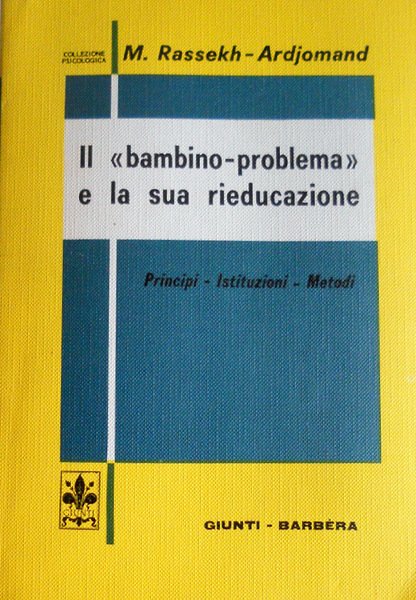 IL "BAMBINO-PROBLEMA" E LA SUA RIEDUCAZIONE: PRINCIPI, ISTITUZIONI, METODI