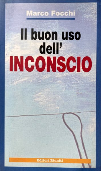 IL BUON USO DELL'INCONSCIO