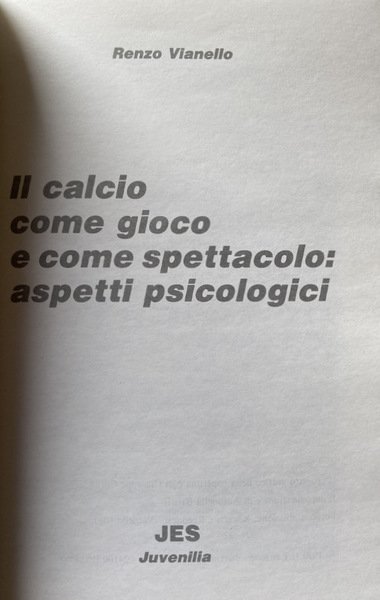 IL CALCIO COME GIOCO E COME SPETTACOLO. ASPETTI PSICOLOGICI