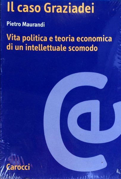 IL CASO GRAZIADEI. VITA POLITICA E TEORICA ECONOMICA DI UN …