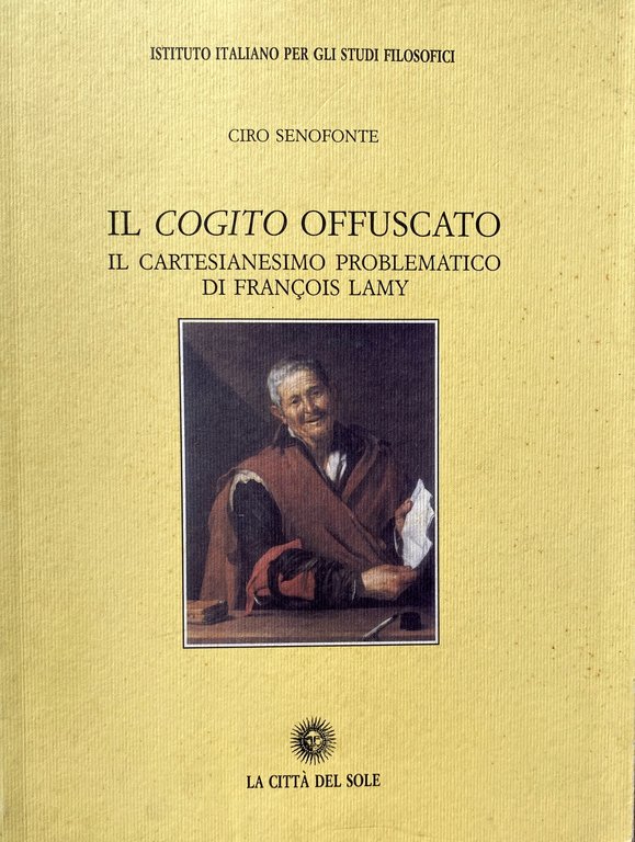 IL COGITO OFFUSCATO. IL CARTESIANESIMO PROBLEMATICO DI FRANÇOIS LAMY