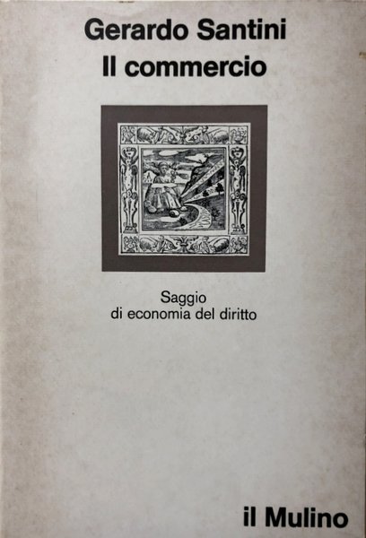 IL COMMERCIO. SAGGIO DI ECONOMIA DEL DIRITTO