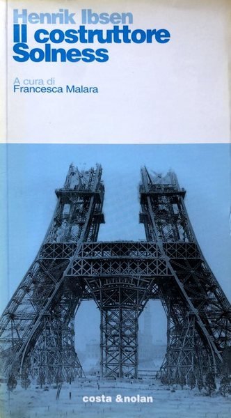 IL COSTRUTTORE SOLNESS. A CURA DI FRANCESCA MALARA