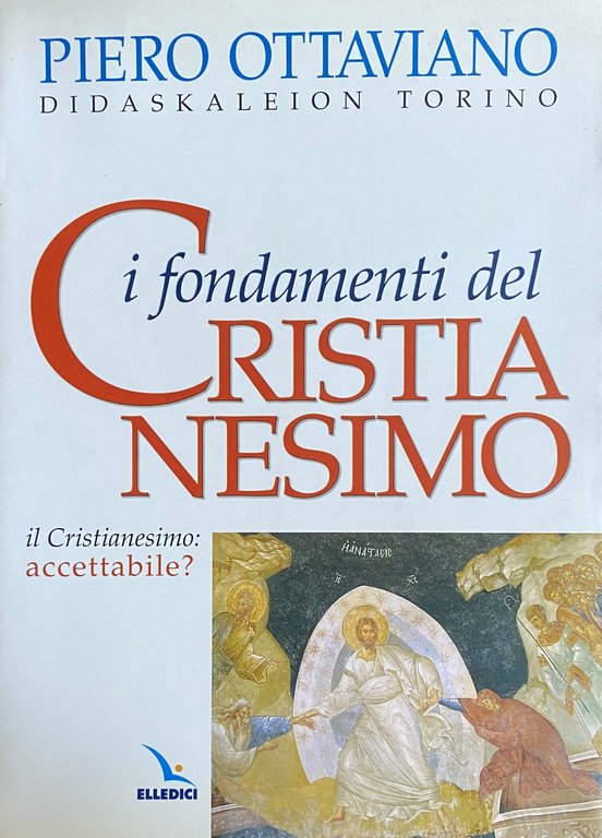 IL CRISTIANESIMO: ACCETTABILE? I FONDAMENTI DEL CRISTIANESIMO