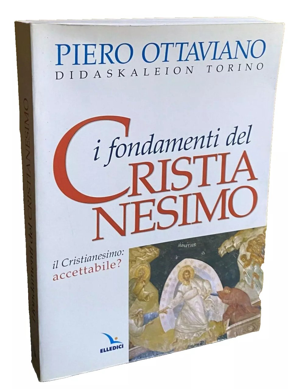 IL CRISTIANESIMO: ACCETTABILE? I FONDAMENTI DEL CRISTIANESIMO