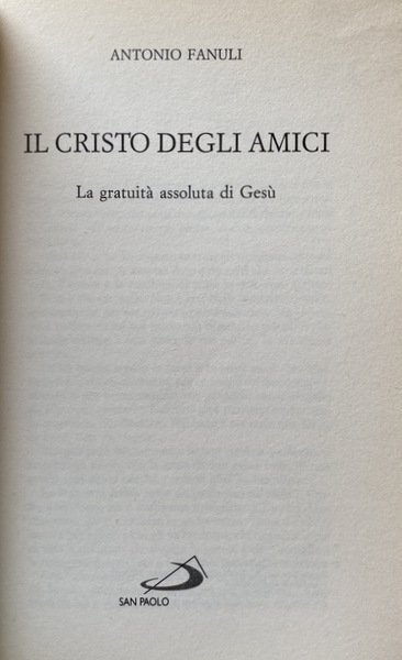 IL CRISTO DEGLI AMICI. LA GRATUITÀ ASSOLUTA DI GESÙ