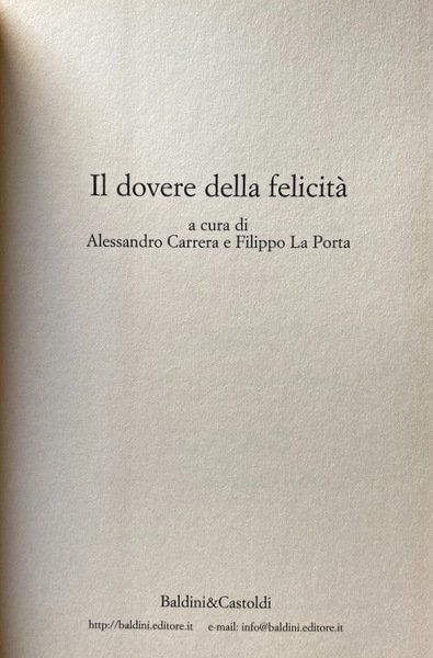 IL DOVERE DELLA FELICITÀ. A CURA DI ALESSANDRO CARRERA, FILIPPO …