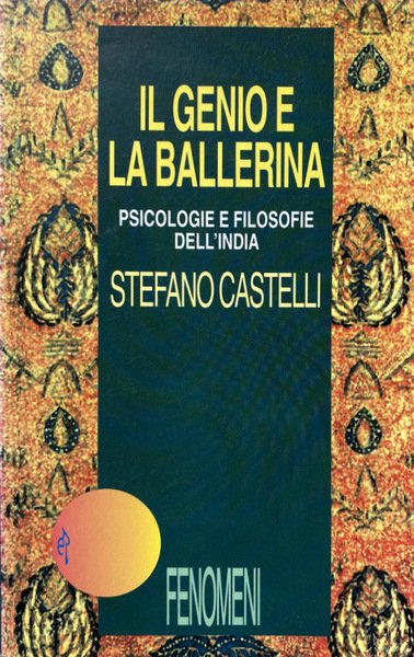 IL GENIO E LA BALLERINA. PSICOLOGIE E FILOSOFIE DELL'INDIA