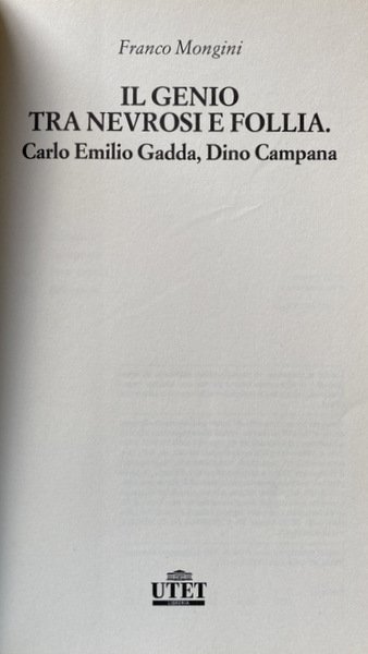 IL GENIO TRA NEVROSI E FOLLIA. CARLO EMILIO GADDA, DINO …