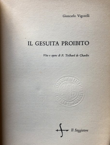 IL GESUITA PROIBITO. VITA E OPERE DI PIERRE TEILHARD DE …