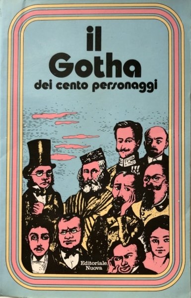 IL GOTHA DEI CENTO PERSONAGGI. (PREFAZIONE DI INDRO MONTANELLI)