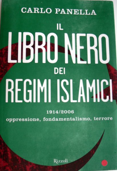 IL LIBRO NERO DEI REGIMI ISLAMICI. 1914-2006 OPPRESSIONE, FONDAMENTALISMO, TERRORE