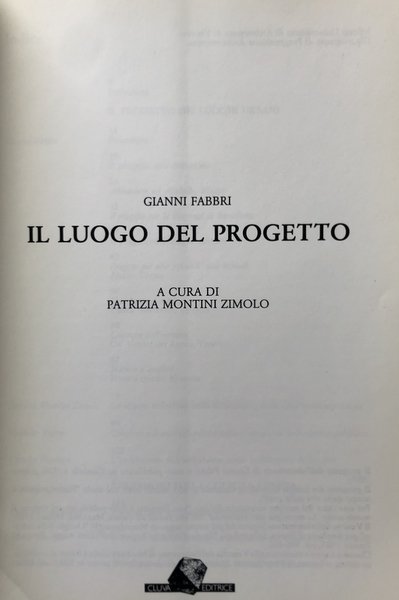 IL LUOGO DEL PROGETTO. A CURA DI PATRIZIA MONTINI ZIMOLO