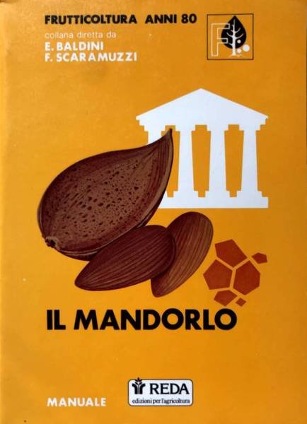 IL MANDORLO. FRUTTICOLTURA ANNI '80. A CURA DI ENRICO BALDINI, …