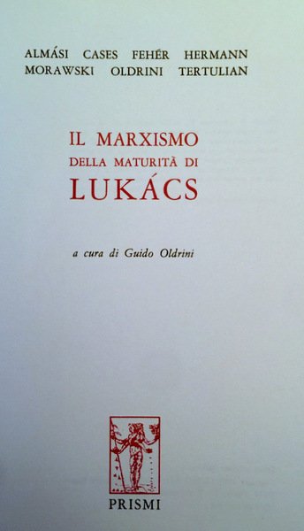 IL MARXISMO DELLA MATURITÀ DI LUKÁCS. (LUKACS)