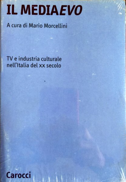 IL MEDIAEVO. TV E INDUSTRIA CULTURALE NELL'ITALIA DEL XX SECOLO.