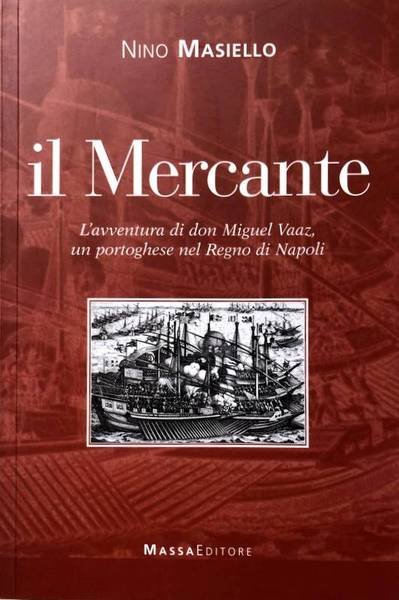 IL MERCANTE. L'AVVENTURA DI DON MIGUEL VAAZ, UN PORTOGHESE NEL …