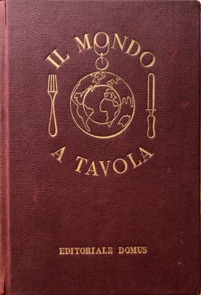 IL MONDO A TAVOLA. GUIDA BRILLANTE DELLA GASTRONOMIA INTERNAZIONALE