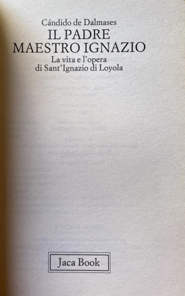 IL PADRE MAESTRO IGNAZIO. LA VITA E L'OPERA DI SANT'IGNAZIO …