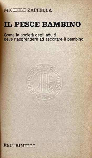 IL PESCE BAMBINO. COME LA SOCIETÀ DEGLU ADULTI DEVE RIPRENDERE …