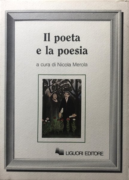 IL POETA E LA POESIA. A CURA DI NICOLA MEROLA