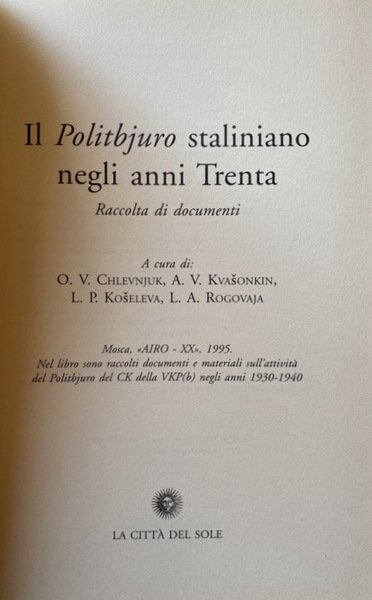 IL POLITBJURO STALINIANO NEGLI ANNI TRENTA. RACCOLTA DI DOCUMENTI.