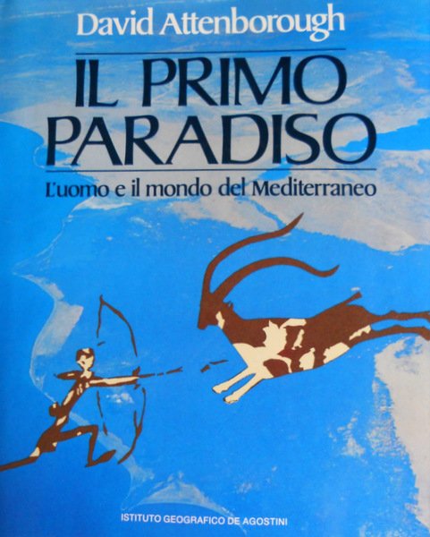 IL PRIMO PARADISO. L'UOMO E IL MONDO DEL MEDITERRANEO