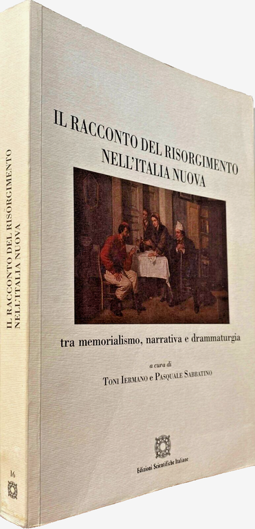 IL RACCONTO DEL RISORGIMENTO NELL'ITALIA NUOVA TRA MEMORIALISMO, NARRATIVA E …