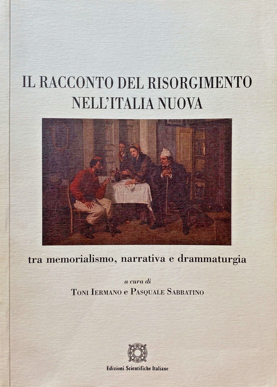 IL RACCONTO DEL RISORGIMENTO NELL'ITALIA NUOVA TRA MEMORIALISMO, NARRATIVA E …