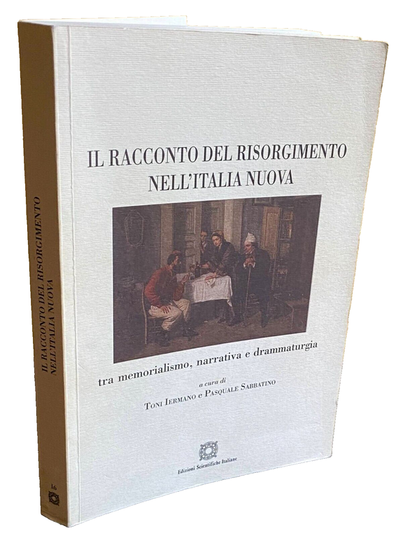 IL RACCONTO DEL RISORGIMENTO NELL'ITALIA NUOVA TRA MEMORIALISMO, NARRATIVA E …