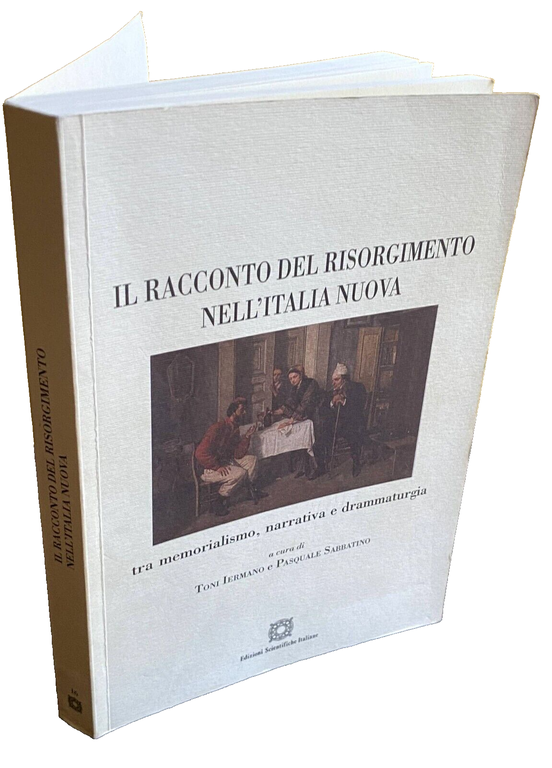 IL RACCONTO DEL RISORGIMENTO NELL'ITALIA NUOVA TRA MEMORIALISMO, NARRATIVA E …